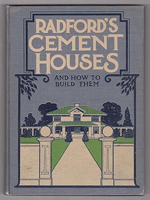 Radford's Cement Houses and How to Build Them: Illustrated details of construction, standard spec...