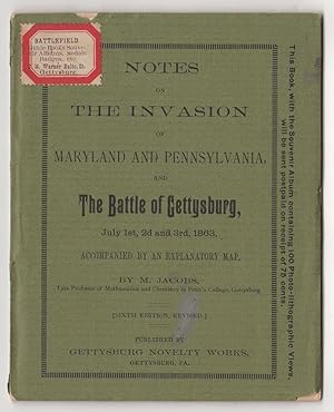 Notes on the Invasion of Maryland and Pennsylvania, and the Battle of Gettysburg, July 1st, 2d an...