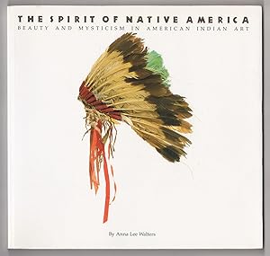 Bild des Verkufers fr The Spirit of Native America. Beauty and Mysticism in American Indian Art. zum Verkauf von James Arsenault & Company, ABAA