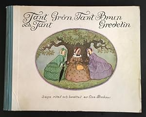 Tant Grön, Tant Brun och Tant Gredelin. Saga ritad ich berättad av Elsa Beskow.