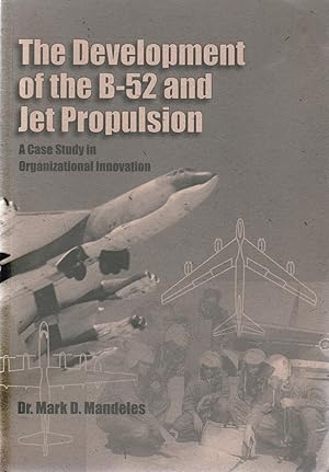 Image du vendeur pour The Development Of The B-52 And Jet Propulsion: A Case Study In Organizational Innovation mis en vente par CHARLES BOSSOM