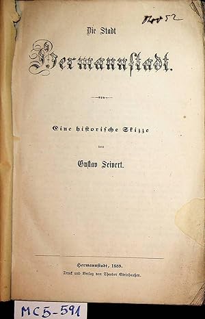 Die Stadt Hermannstadt. Eine historische Skizze. Mit einem Plan und einer Ansicht Hermannstadts a...
