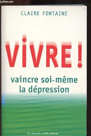 Bild des Verkufers fr VIVRE ! VAINCRE SOI-MEME LA DEPRESSION / COLLECTION "DOCUMENTS" zum Verkauf von Le-Livre