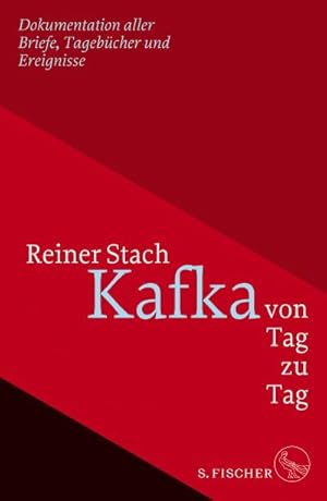 Kafka von Tag zu Tag : Dokumentation aller Briefe, Tagebücher und Ereignisse