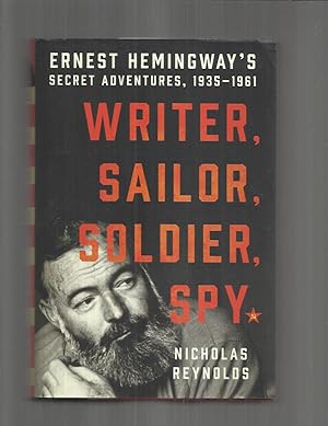 WRITER, SAILOR, SOLDIER, SPY: Ernest Hemingway's Secret Adventures, 1935~1961.