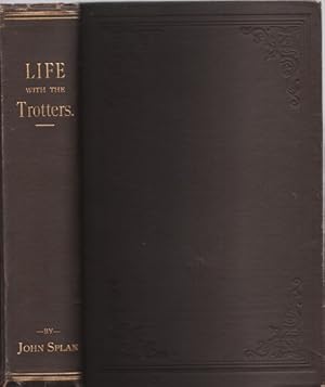 Immagine del venditore per LIFE WITH THE TROTTERS, WITH A CHAPTER ON HOW GOLDSMITH MAID AND DEXTER WERE TRAINED. (From information furnished by Mr. Bud Doble.) venduto da R & A Petrilla, IOBA