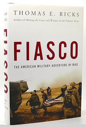 Imagen del vendedor de FIASCO The American Military Adventure in Iraq a la venta por Rare Book Cellar