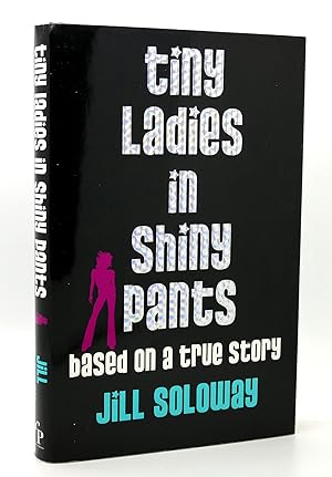 Image du vendeur pour TINY LADIES IN SHINY PANTS Based on a True Story mis en vente par Rare Book Cellar