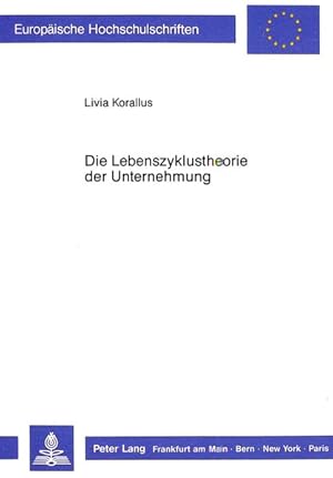 Die Lebenszyklustheorie der Unternehmung : Eine Analyse ihrer Bedeutung für d. Managerialismus-De...