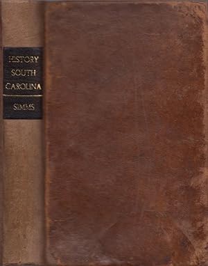 Seller image for The History of South Carolina, From Its First European Discovery To Its Election Into A Republic: With A Supplementary Chronicle of Events To The Present Time Included with book is an 1844 South Carolina color folded map by Mitchell tipped inside. for sale by Americana Books, ABAA