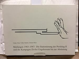Mutlangen 1983 - 1987 : die Stationierung der Pershing II und die Kampagne Ziviler Ungehorsam bis...