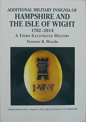 Additional Military Insignia of Hampshire and the Isle of Wight 1702-2014 - a third illustrated h...