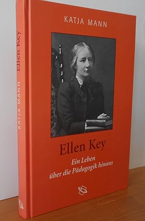 Ellen Key : Ein Leben über die Pädagogik hinaus. Katja Mann