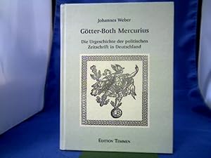 Bild des Verkufers fr Gtter-Both Mercurius : die Urgeschichte der politischen Zeitschrift in Deutschland. Johannes Weber. zum Verkauf von Antiquariat Michael Solder