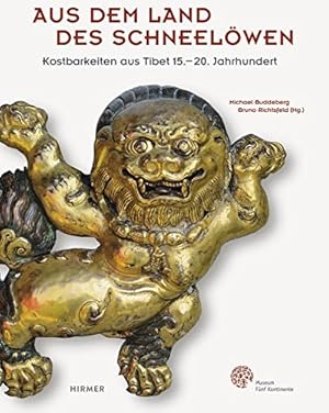 Aus dem Land des Schneelöwen : Kostbarkeiten aus Tibet 15.-20. Jahrhundert: die Sammlung Justyna ...