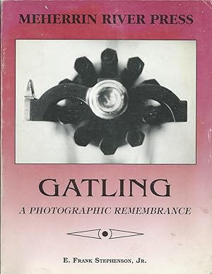 Immagine del venditore per Gatling A Photographic Remembrance venduto da Delph Books PBFA Member