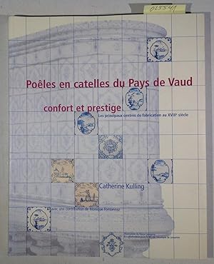 Bild des Verkufers fr Poeles en catelles du Pays de Vaud confort et prestige. Les principaux centres de fabrication au XVIIIe siecle. zum Verkauf von Antiquariat Trger