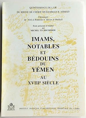 Imams, notables et bédouins du Yémen au XVIIIe siècle. Quintessence de l'or du règne de Chérif Mu...