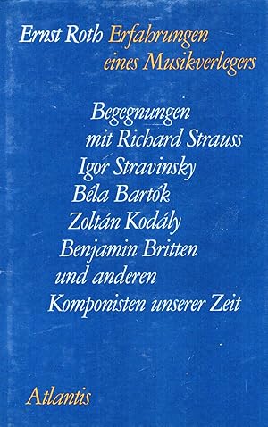 Erfahrungen eines Musikverlegers. Begegnungen mit Richard Strauss, Igor Strawinsky, Béla Bartók, ...