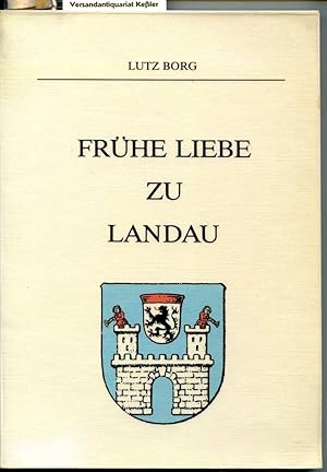 Frühe Liebe zu Landau: Erinnerungen an die Zeit vom Beginn des Ersten Weltkrieges bis Ende der zw...