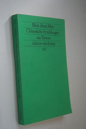 Bild des Verkäufers für Blick übers Meer: chinesische Erzählungen aus Taiwan. hrsg. von Helmut Martin . / Edition Suhrkamp; 1129= N.F., Bd. 129 zum Verkauf von Antiquariat Biebusch