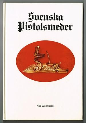 Image du vendeur pour Svenska pistolsmeder. mis en vente par Hatt Rare Books ILAB & CINOA