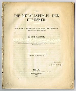 Bild des Verkufers fr Die Metallspiegel der Etrusker. Eine in der Knigl. Akademie der Wiessenschaften zu Berlin vorgelesene Abhandlung. [.] Mit drei Kupfertafeln. zum Verkauf von Hatt Rare Books ILAB & CINOA