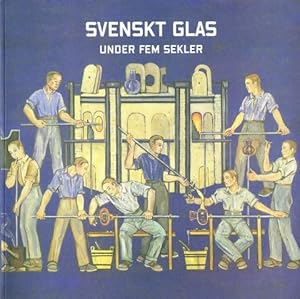 Bild des Verkufers fr Svenskt glas under fem sekler. / Five centuries of Swedish glass. zum Verkauf von Hatt Rare Books ILAB & CINOA