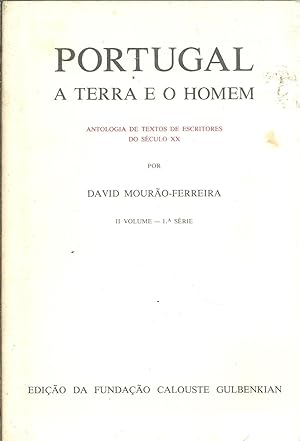 PORTUGAL A TERRA E O HOMEM. Antologia de textos de escritores do século XX. II Volume - 1ª Série