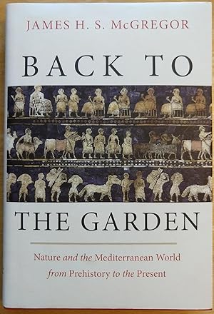 Seller image for Back to the Garden: Nature and the Mediterranean World from Prehistory to the Present for sale by alsobooks