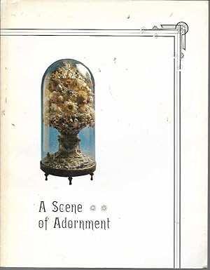 Image du vendeur pour A Scene of Adornment: Decoration in the Victorian Home (Rochester, NY: March 7-April 13, 1975) mis en vente par Bookfeathers, LLC