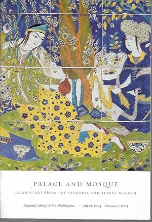 Image du vendeur pour Palace and Mosque: Islamic Art from the Victoria and Albert Museum. National Gallery of Art. Washington, July 18, 2004 - February 6, 2005 (Brochure) mis en vente par Bookfeathers, LLC