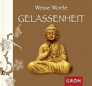 Weise Worte GELASSENHEIT