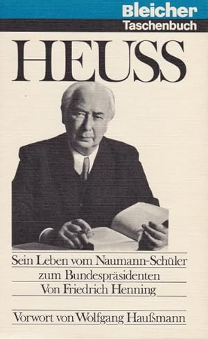 Heuss : sein Leben vom Naumann-Schüler zum Bundespräsidenten.