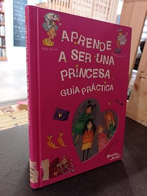 Image du vendeur pour Aprende a ser una princesa Gua Prctica mis en vente par Libros Antuano