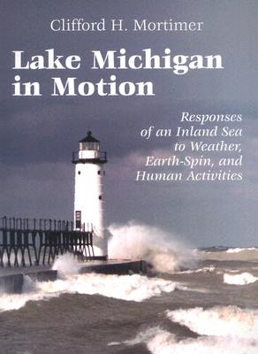 Bild des Verkufers fr Lake Michigan in Motion: Responses of an Inland Sea to Weather, Earth-Spin, and Human Activities (Paperback or Softback) zum Verkauf von BargainBookStores