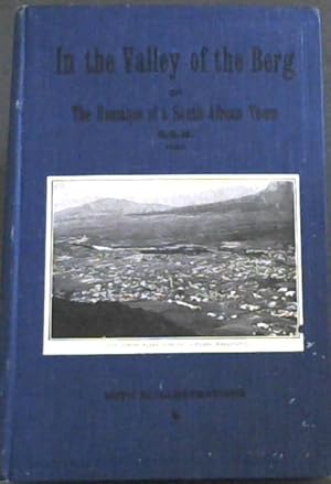 Seller image for In The Valley of the Berg, or The Romance of a South African Townby The hGymnasium Senior Matriculation Class of 1924 for sale by Chapter 1