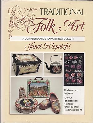 Bild des Verkufers fr Traditional Folk Art. A Complete Guide to Painting Folk Art. zum Verkauf von CHARLES BOSSOM