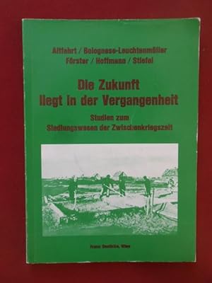 Immagine del venditore per Die Zukunft liegt in der Vergangenheit. Studien zum Siedlungswesen der Zwischenkriegszeit. venduto da Antiquariat Klabund Wien