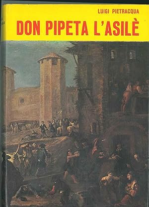 Don Pipeta l'Asilè. Romans storich popular. Testo per la prima volta riveduto ed integrato nella ...