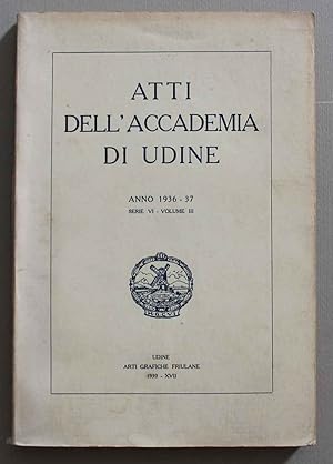 Atti dell'Accademia di Udine. Anno 1936-37 serie Iv - Volume III