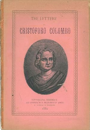 Tre lettere di Cristoforo Colombo e una quarta del magistrato di S. Giorgio in Genova A cura dell...