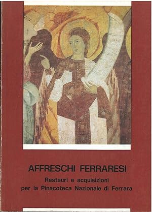 Affreschi ferraresi restaurati ed acquisizioni per la Pinacoteca Nazionale di Ferrara. Ferrara, P...