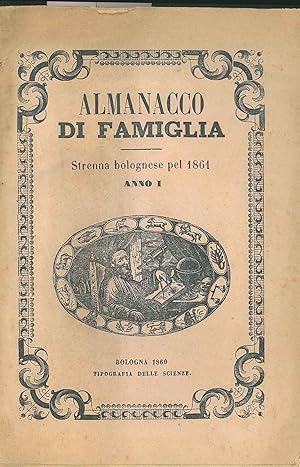 Almanacco di famiglia. Strenna bolognese pel 1861. Anno I