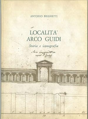 Località Arco Guidi. Storia e iconografia