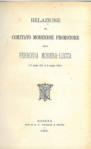 Relazione del comitato modenese promotore della Ferrovia Modena-Lucca (11 giugno 1877 al 31 maggi...