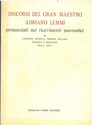 Discorsi del gran maestro Adriano Lemmi pronunziati nei ricevimenti massonici di Livorno, Genova,...