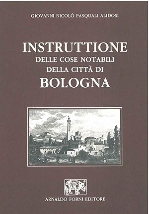 Instruttione delle cose notabili della città di Bologna. (1621). Introduzione di M. Fanti