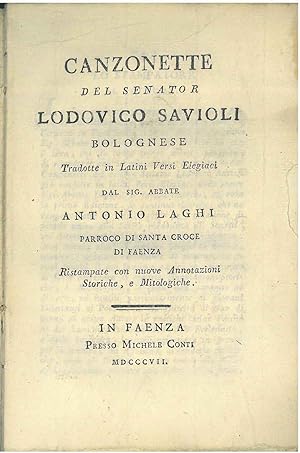 Canzonette del Senator Lodovico Savioli bolognese tradotte in latini versi elegiaci. ristampate c...