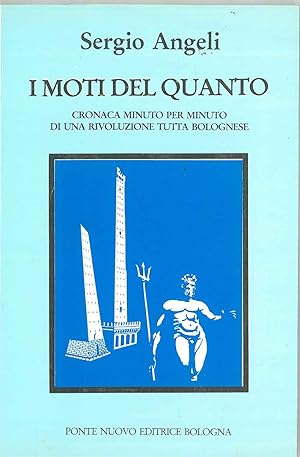 I moti del quanto ovvero cronaca minuto per minuto di una rivoluzione tutta bolognese